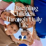 Discipling Children Through Daily Life