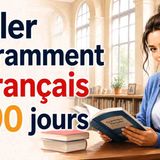Apprends le français 10x plus vite _ La méthode des 90 jours qui fonctionne _