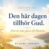 179 Lektion 242 Den här dagen tillhör Gud som meditation