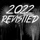 2022 Revisited
