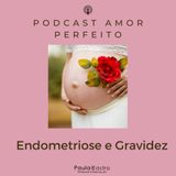 Episódio 15- Endometriose na gravidez