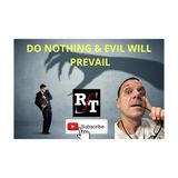 Do Nothing & Evil Prevails - 12:2:20, 8.38 PM