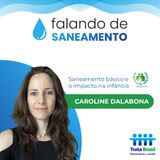 Saneamento básico e o impacto na infância - com Caroline Dalabona (Pastoral da Criança)
