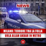 Milano, Paura Tra La Folla: Uomo Urla Allah Akbar In Metropolitana!