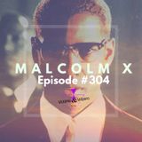 #304 I Malcolm X (Black Lives Matter, Chapter Three)