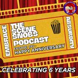 The Scene Snobs Podcast Ep. 395 | Happy Anniversary! | 6 Years of Movies, Madness & Memories 🎬