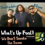 Ep 152 - We Don't Smoke the Same