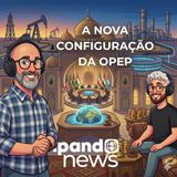 A nova configuração da OPEP