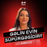 Gəlin evin süpürgəsidir? | Lalə Məmmədova