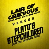 Plato's Stepchildren vs. Lair of Grievous