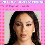 Pillole di Eurovision 2025: Ep. 32 Yuval Raphael