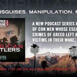 Cons. Disguises. Manipulation. Murder. _ True Crime News Presents_ American Hustlers
