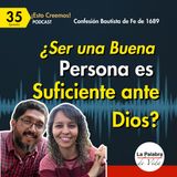 Ep. 35 ¿Ser una BUENA PERSONA es SUFICIENTE ante Dios? | El Pecado y la Gracia | Esto Creemos
