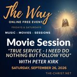 “The Way” - Saturday Movie Session - "True Service, I Need Do Nothing but Follow You" - Commentary by Peter Kirk