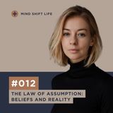The Law of Assumption - Beliefs and Reality