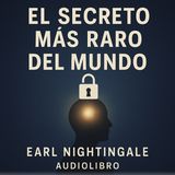 El Secreto Más Raro del Mundo 🔓  Earl Nightingale | Audiolibro en Español