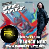 Sonidos Dispersos 18 sept Blanco Nejo podcast