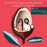 Ep.7 - Is coffee also affected by climate change?