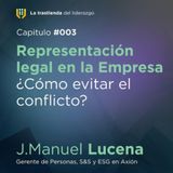 🎙️ Capítulo #004 - Representación legal en la Empresa ¿Cómo evitar el conflicto?