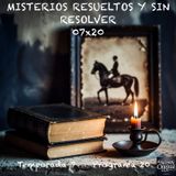 MISTERIOS RESUELTOS Y SIN RESOLVER | 07x20