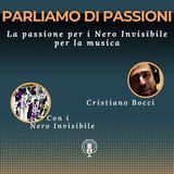 I Nero Invisibile e la passione per la musica