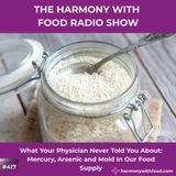 What Your Physician Never Told You About: Mercury, Arsenic and Mold In Our Food Supply