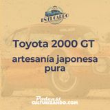 E17 • Toyota 2000 GT, artesanía japonesa pura • Historia Automotriz • Culturizando