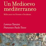 Lorenzo Tanzini "Un Medioevo mediterraneo"