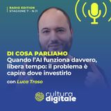 Quando l’AI funziona davvero, libera tempo: il problema è capire dove investirlo