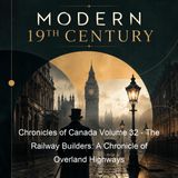 Chronicles of Canada Volume 32 - The Railway Builders A Chronicle of Overland Highways - Oscar D Skelton