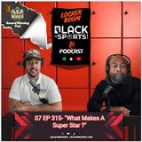 I'm A Big Deal... "What Makes A Super Star? " | The Locker Room - S7 EP315
