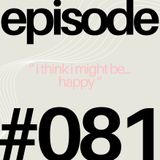 Why Am I Scared to be Happy? | #081