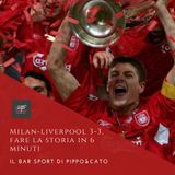 Episodio 3 - Milan-Liverpool 3-3, fare la storia in 6 minuti
