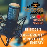 Episode 3 | "DIFFERENT" IS NOT THE ENEMY