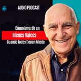 Como Invertir en Bienes Raices Cuando Todos Tienen Miedo