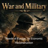 Needs of Europe Its Economic Reconstruction - Fight the Famine Council