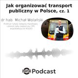 Jak organizować transport publiczny w Polsce? Odpowiada dr hab. Michał Wolański z SGH, cz. 1