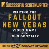 Ep43 - Writing the Fallout: New Vegas Video Game with John Gonzalez