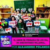 El amor de Primaria en los 90s; Un anecdotario Millenial