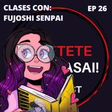 Ep 26: Clases con Fujoshi Senpai