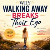 Why Walking Away Breaks Their Ego  Stoicism