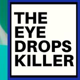 THE EYE DROP KILLER IS GOING TO PRISON