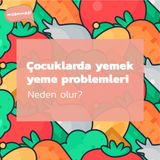 Çocuklarda Yemek Yeme Problemleri