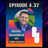 Success, Reconsidered: The Unexpected Way Forward with Robbie Samuels