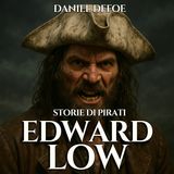 Audiolibro Storie di Pirati - 08 Edward Low - Daniel Defoe