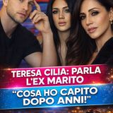 Teresa Cilia, Parla L'Ex Marito: “Ecco cosa ho capito dopo anni di silenzi e tensioni”