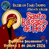 🔴 Santo Rosario de hoy Viernes 3 de Julio 2026 🌹 MISTERIOS DOLOROSOS.
