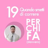 19. Quando smetti di correre