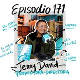 EP171: JENNY DAVID (Producción Creativa & Dirección de Animación)