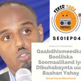 SE01EP04: Qaabdhismeedka Booliiska Soomaaliland & Dibuhabaynta uu u Baahanyahay